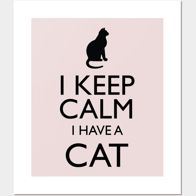 I Keep Calm I Have A Cat Wall Art by KeepCalmWorld